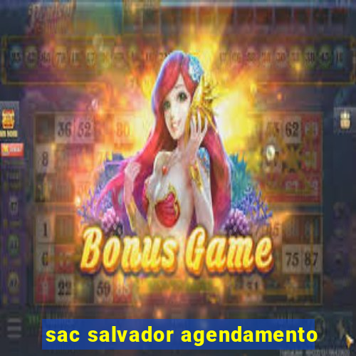 sac salvador agendamento